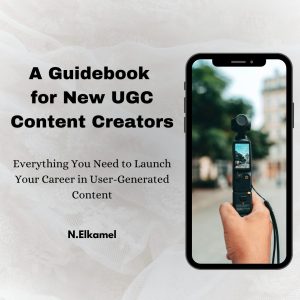 A Guidebook for New UGC Content Creators