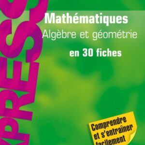 Algèbre et Géométrie en 30 fiches – Mathématiques L1/L2 (Collection Express)