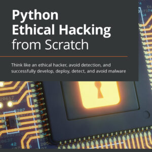 Python Ethical Hacking from Scratch