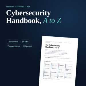 The Cybersecurity Handbook, A to Z: A Teaching Guide for Beginners